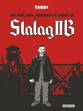 Moi, René Tardi, prisonnier de guerre au Stalag IIB - intégrale