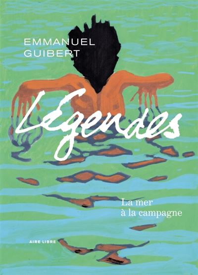 Légendes, La mer à la campagne (rééd. augmentée)