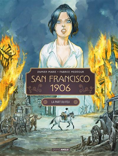 San Francisco 1906 T2 La part du feu